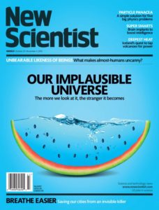 New Scientist. Our Implausible Universe.